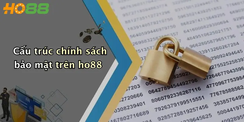 Cấu trúc chính sách bảo mật trên ho88