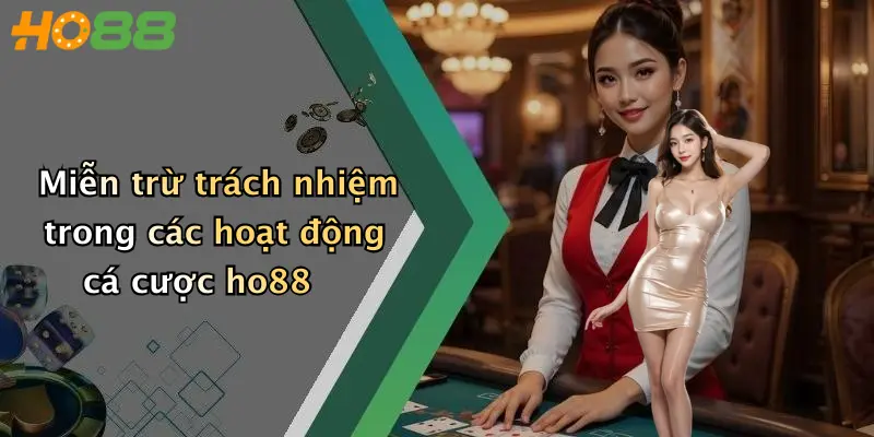 Miễn trừ trách nhiệm trong các hoạt động cá cược ho88